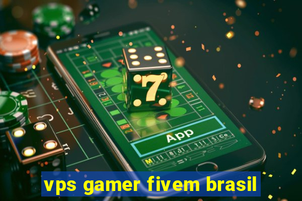 vps gamer fivem brasil